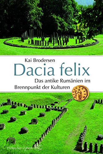 Dacia felix. Das antike Rumänien im Brennpunkt der Kulturen. Die Geschichte Dakiens. Vorrömische Besiedlung - Dakerkriege - Dakien als römische Provinz - Auswirkungen der Romanisierung bis heute.