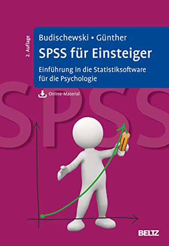 SPSS für Einsteiger: Einführung in die Statistiksoftware für die Psychologie. Mit Online-Material zum Download von Psychologie Verlagsunion