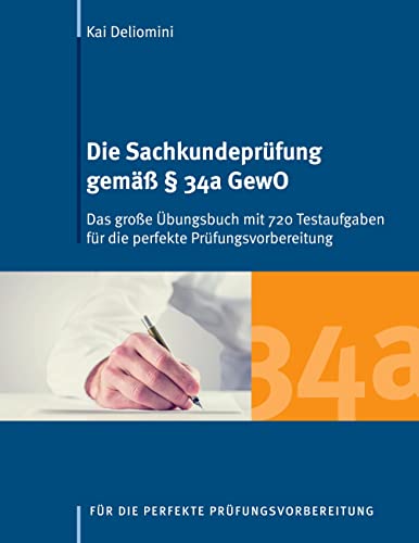 Die Sachkundeprüfung gemäß § 34a GewO: Das große Übungsbuch mit 720 Testaufgaben für die perfekte Prüfungsvorbereitung von Books on Demand GmbH