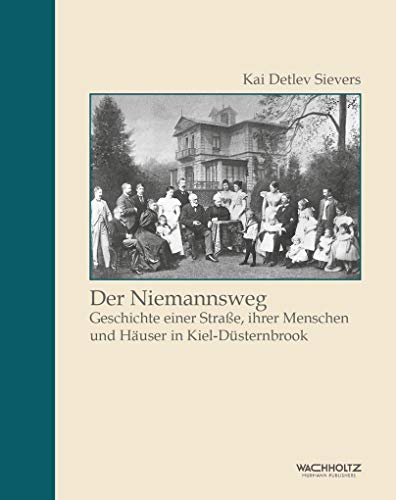 Der Niemannsweg: Geschichte einer Straße, ihrer Menschen und Häuser in Kiel-Düsternbrook von Wachholtz Verlag GmbH