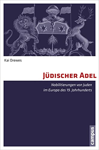 Jüdischer Adel: Nobilitierungen von Juden im Europa des 19. Jahrhunderts von Campus Verlag