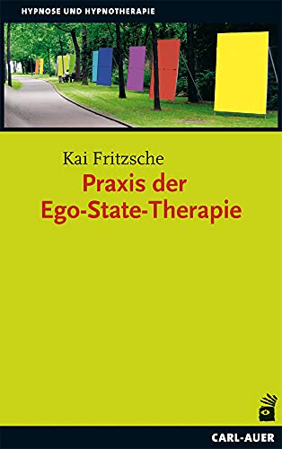 Auer-System-Verlag, Carl Praxis der Ego-State-Therapie (Hypnose und Hypnotherapie) von Auer-System-Verlag, Carl