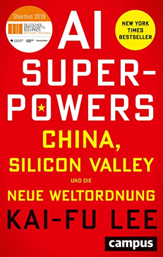 AI-Superpowers: China, Silicon Valley und die neue Weltordnung von Campus Verlag GmbH