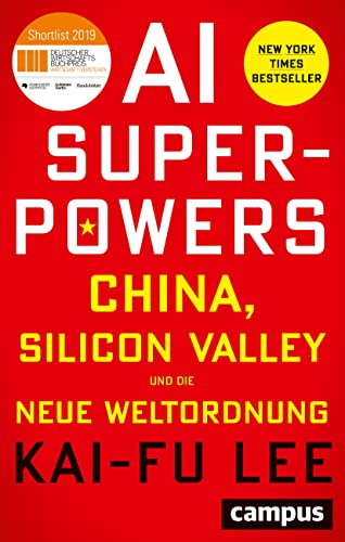 AI-Superpowers: China, Silicon Valley und die neue Weltordnung von Campus Verlag