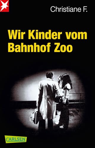 Wir Kinder vom Bahnhof Zoo: Eine Kindheit zwischen Heroin und Kinderstrich – nach einer wahren Geschichte von Carlsen