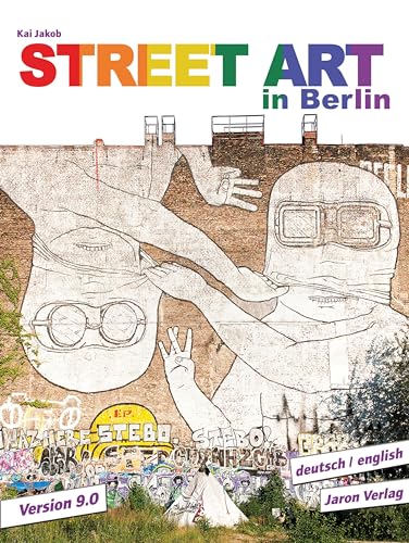 Street Art in Berlin: Version 9.0 von Jaron Verlag GmbH