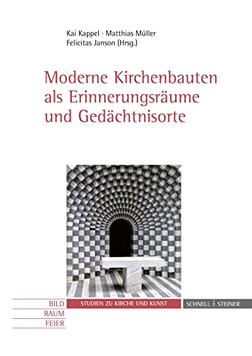 Moderne Kirchenbauten als Erinnerungsräume und Gedächtnisorte (Studien zu Kirche und Kunst, Band 9) von Schnell & Steiner