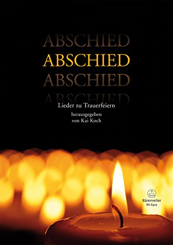 Abschied -Lieder zu Trauerfeiern-. Spielpartitur mit Einzelstimmen, Sammelband Abschied -Lieder zu Trauerfeiern-. Spielpartitur mit Einzelstimmen, Sammelband von Bärenreiter