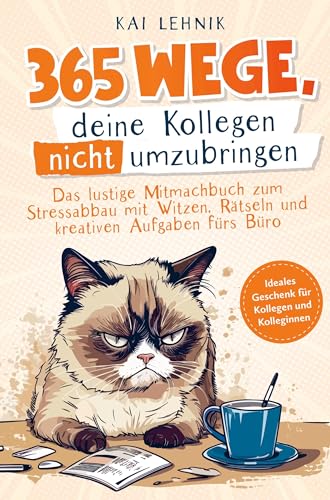 365 Wege, deine Kollegen nicht umzubringen:: das lustige Mitmachbuch zum Stressabbau mit Witzen, Rätseln und kreativen Aufgaben fürs Büro | ideales Geschenk für Kolleg*innen von Bookmundo