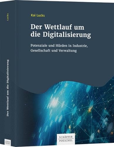 Der Wettlauf um die Digitalisierung: Potenziale und Hürden in Industrie, Gesellschaft und Verwaltung