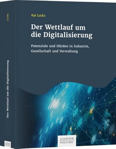 Der Wettlauf um die Digitalisierung: Potenziale und Hürden in Industrie, Gesellschaft und Verwaltung