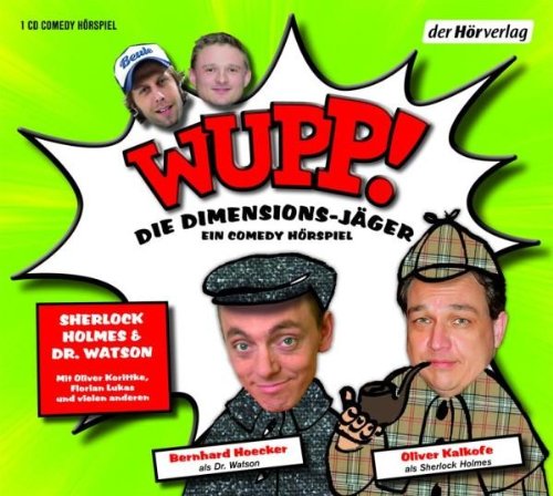 Wupp! 1. Die Dimensions-Jäger. Ein Comedy-Hörspiel: Folge 1: Sherlock Holmes und Dr. Watson