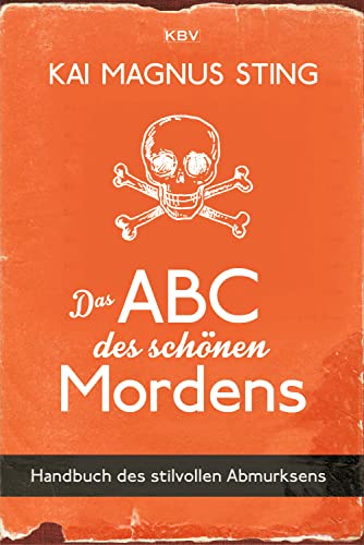 Das ABC des schönen Mordens: Handbuch des stilvollen Abmurksens (Kriminalistisches Alt-Herren-Trio: Alfons Friedrichsberg, Jupp Straeten und Willi Dahl) von KBV Verlags-und Medienges