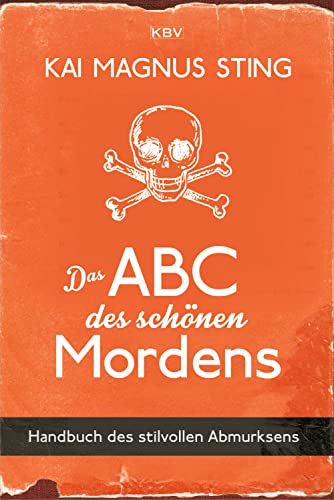 Das ABC des schönen Mordens: Handbuch des stilvollen Abmurksens (Kriminalistisches Alt-Herren-Trio: Alfons Friedrichsberg, Jupp Straeten und Willi Dahl)