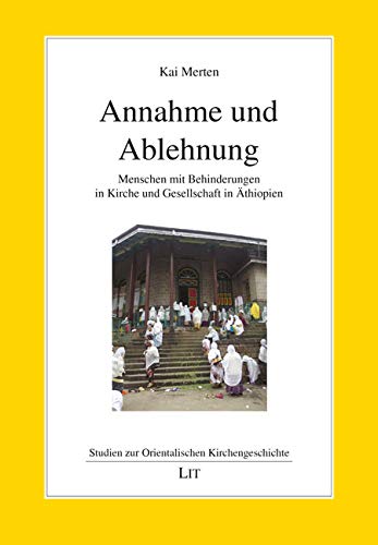 Annahme und Ablehnung: Menschen mit Behinderungen in Kirche und Gesellschaft in Äthiopien von Lit Verlag