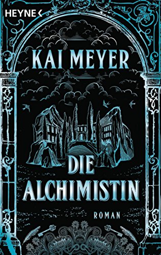 Die Alchimistin: Roman von HEYNE