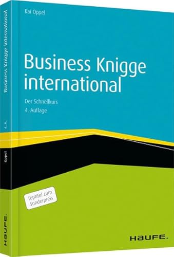 Business Knigge international: Der Schnellkurs (Haufe Fachbuch) von Haufe Lexware GmbH
