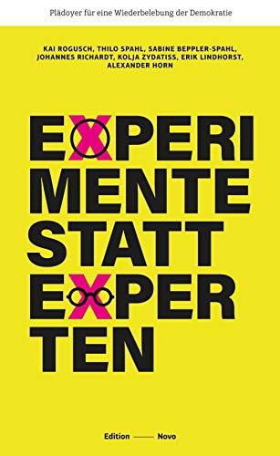 Experimente statt Experten: Plädoyer für eine Wiederbelebung der Demokratie (Novo) von NovoArgumente Verlag GmbH