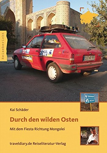 Durch den wilden Osten: Mit dem Fiesta Richtung Mongolei