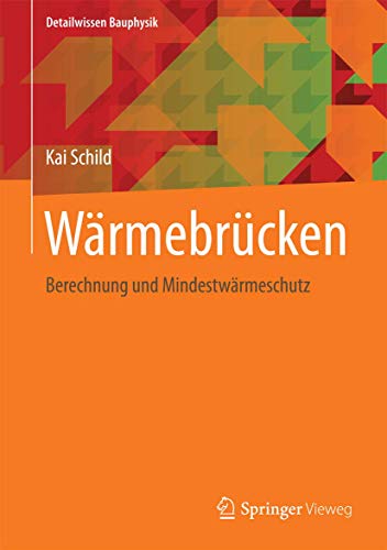 Wärmebrücken: Berechnung und Mindestwärmeschutz (Detailwissen Bauphysik) von Springer Vieweg