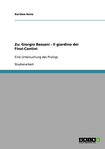 Zu: Giorgio Bassani - Il giardino dei Finzi-Contini: Eine Untersuchung des Prologs von Books on Demand