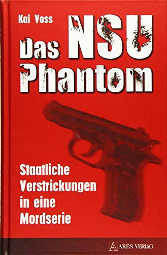 Das NSU Phantom: Staatliche Verstrickungen in eine Mordserie
