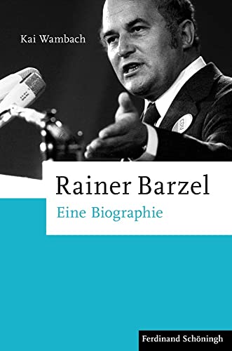 Rainer Barzel: Eine Biographie von Schoeningh Ferdinand GmbH