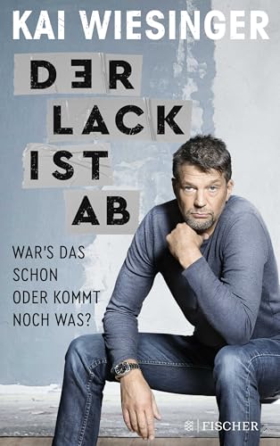 Der Lack ist ab: War's das schon oder kommt noch was? von FISCHER Taschenbuch