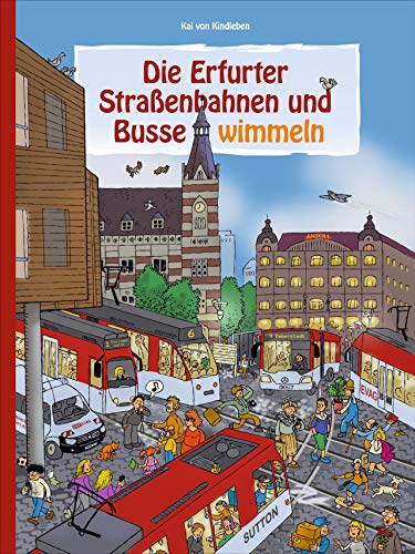 Die Erfurter Straßenbahnen und Busse wimmeln. Wuseliger Wimmelspaß im Nahverkehr der Thüringer Landeshauptstadt. von Sutton
