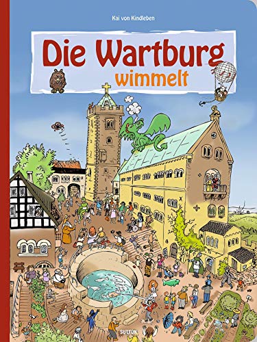 Die Wartburg wimmelt, liebevolle Illustrationen zeigen das bunte Treiben im Mittelalter und sorgen für Wimmelspaß bei Groß und Klein von Sutton