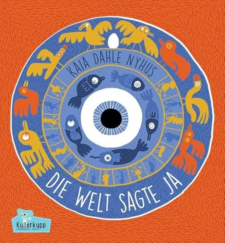 Die Welt sagte ja: Bilderbuch von Kullerkupp Verlag