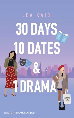 30 Days, 10 Dates & 1 Drama: Humorvolle Friends-to-Lovers Romance über das Suchen und Finden der großen Liebe von Fischer Sauerländer