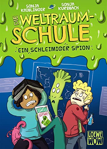 Die Weltraumschule (Band 2) - Ein schleimiger Spion: Kinderbuch ab 10 Jahre - Präsentiert von Loewe Wow! - Wenn Lesen WOW! macht