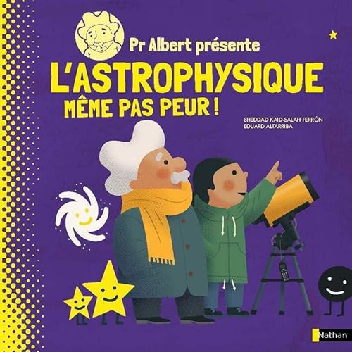 Pr Albert présente - L'astrophysique, même pas peur ! von NATHAN
