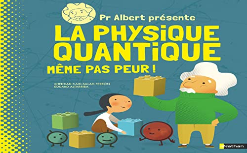 Pr Albert présente La physique quantique - Même pas peur ! von NATHAN
