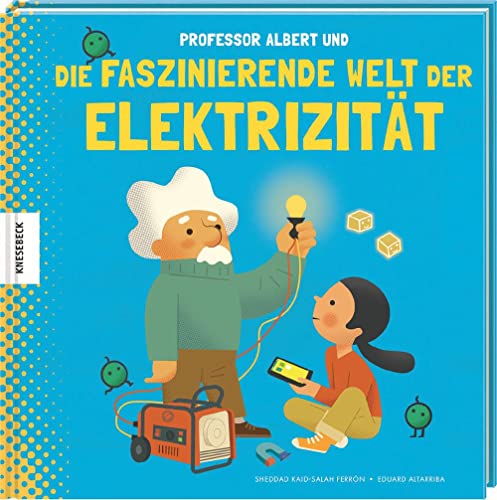 Professor Albert und die faszinierende Welt der Elektrizität von Knesebeck Von Dem GmbH
