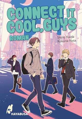 Connect it Cool, Guys: Jetzt auch als Roman: Wiedersehen mit den vier liebenswert trotteligen Jungs der angesagten Mangareihe PLAY IT COOL, GUYS - mit zusätzlichen Illustrationen von Kokone Nata!