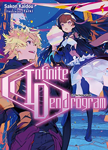 Infinite Dendrogram: Volume 12: The Forms of Love (INFINITE DENDROGRAM LIGHT NOVEL SC, Band 12)