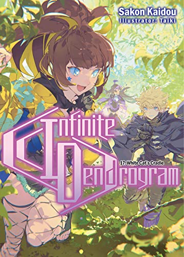 Infinite Dendrogram: Volume 17 (Light Novel): White Cat's Cradle (INFINITE DENDROGRAM LIGHT NOVEL SC)