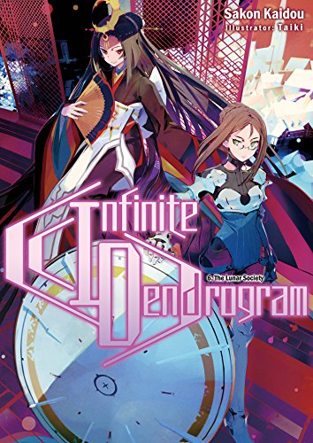 Infinite Dendrogram: Volume 6: The Lunar Society (INFINITE DENDROGRAM LIGHT NOVEL SC, Band 6)
