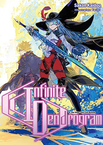 Infinite Dendrogram: Volume 8: The Hope They Left Behind (INFINITE DENDROGRAM LIGHT NOVEL SC, Band 8)