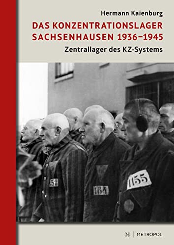 Das Konzentrationslager Sachsenhausen 1936–1945: Zentrallager des KZ-Systems