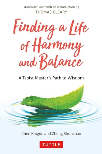 Finding a Life of Harmony and Balance: A Taoist MasterÆs Path to Wisdom: A Taoist Master's Path to Wisdom von Tuttle Publishing