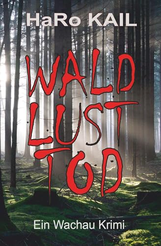 WALD, LUST, TOD: Ein Wachau Krimi von Buchschmiede von Dataform Media GmbH
