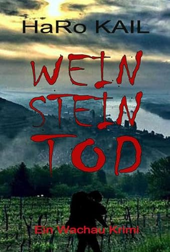 WEIN STEIN TOD: Ein Wachau Krimi