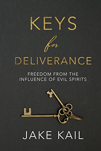 Keys for Deliverance: Freedom From the Influence of Evil Spirits