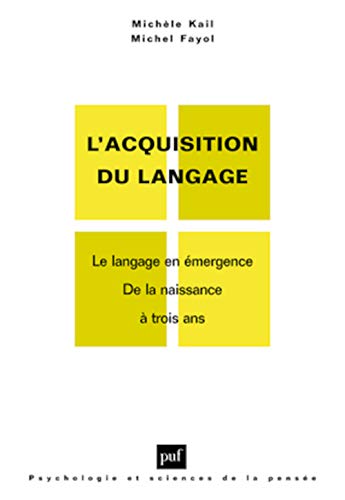 L'acquisition du langage. Volume I: Le langage en émergence. De la naissance à 3 ans von PUF