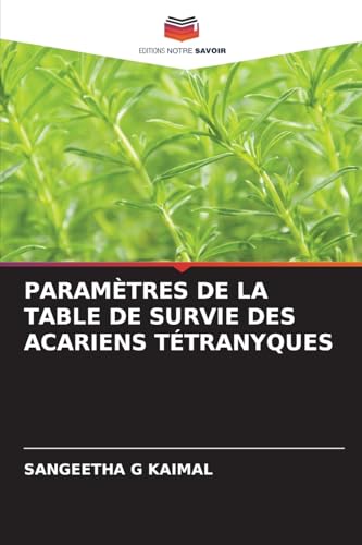 PARAMÈTRES DE LA TABLE DE SURVIE DES ACARIENS TÉTRANYQUES von Editions Notre Savoir