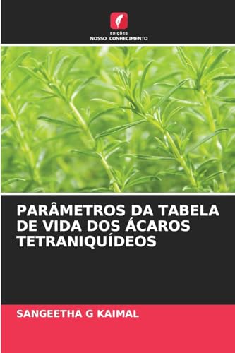 PARÂMETROS DA TABELA DE VIDA DOS ÁCAROS TETRANIQUÍDEOS von Edições Nosso Conhecimento