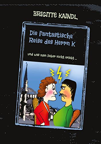 Die fantastische Reise des Herrn K: und was man lieber nicht erlebt ... von tredition